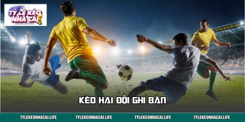 Kèo Hai Đội Ghi Bàn – Bí Quyết Cược BTTS Nắm Chắc Phần Thắng